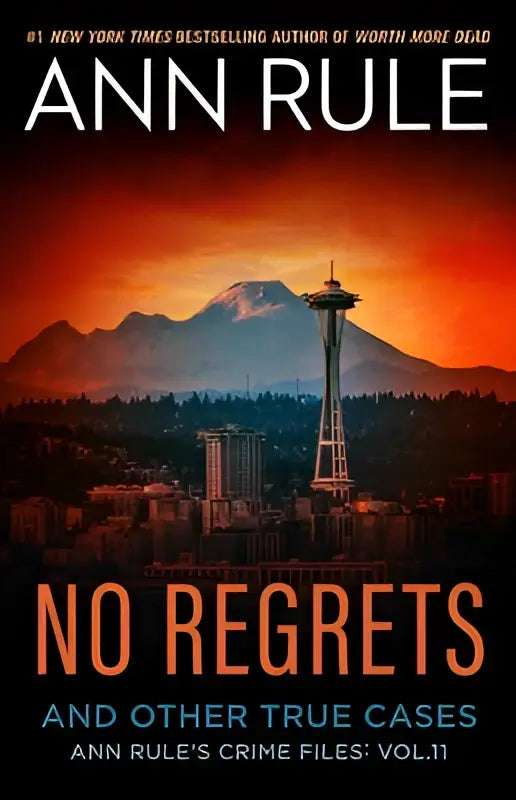 De boekcover van no regrets en andere waargebeurde zaken door ann rule toont een dramatische zonsondergang met seattles space needle en besneeuwde bergen in ann rules crime files volume 11