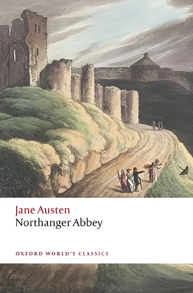 The cover of northanger abbey by jane austen from Oxford World Classics shows catherine morland near ancient stone ruins