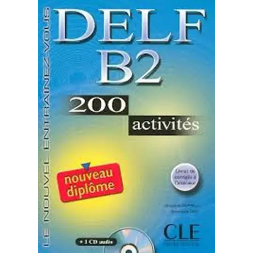 Nouveau delf b2 - 200 activités livre + corrigés + transcriptions + cd-audio - nouveau delf b2 - 200 activités livre