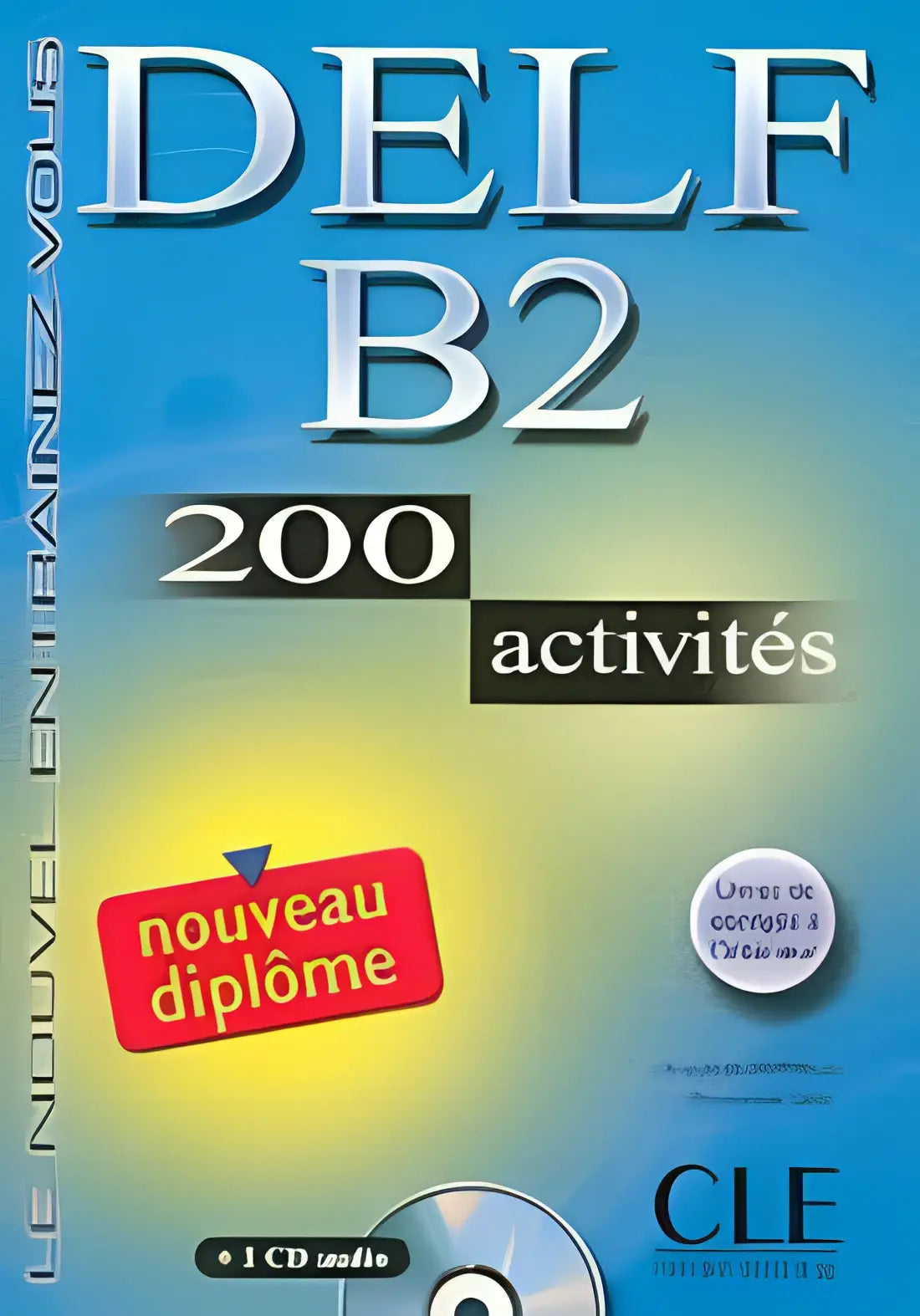 Nouveau delf b2 - 200 activités livre + corrigés + transcriptions + cd-audio - nouveau delf b2 - 200 activités livre