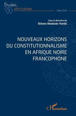 Nouveaux horizons du constitutionnalisme en Afrique noire francophone