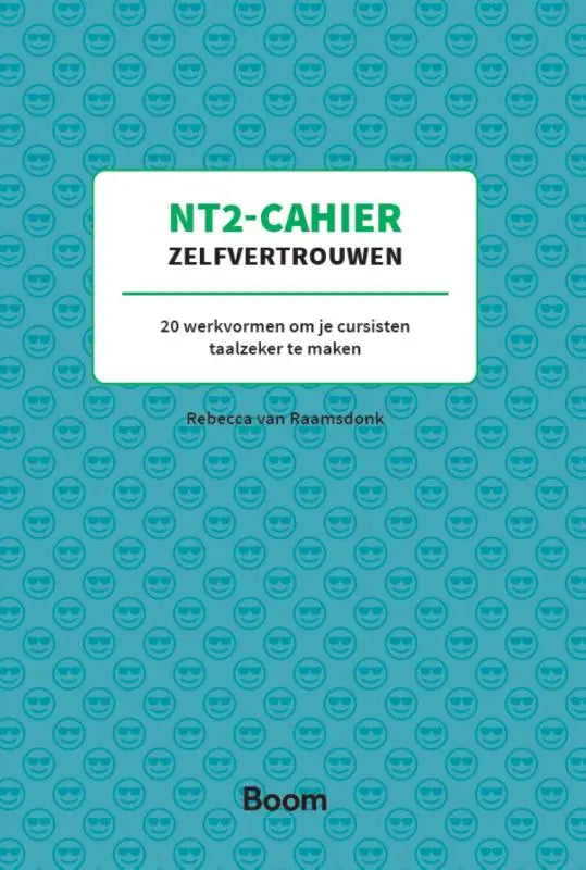 NT2-Cahier Zelfvertrouwen - 20 werkvormen om je cursisten taalzeker te maken
