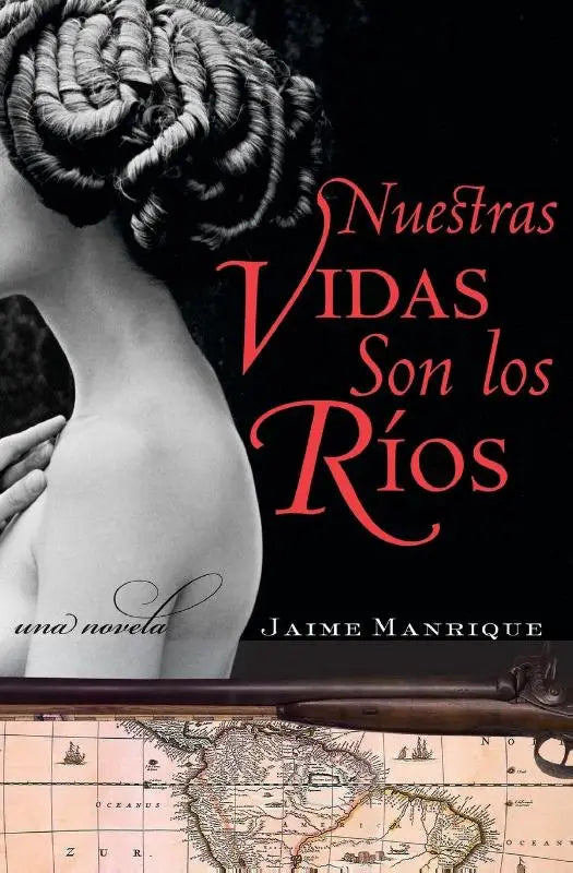 Nuestras Vidas Son Los Rios - Una Novela
