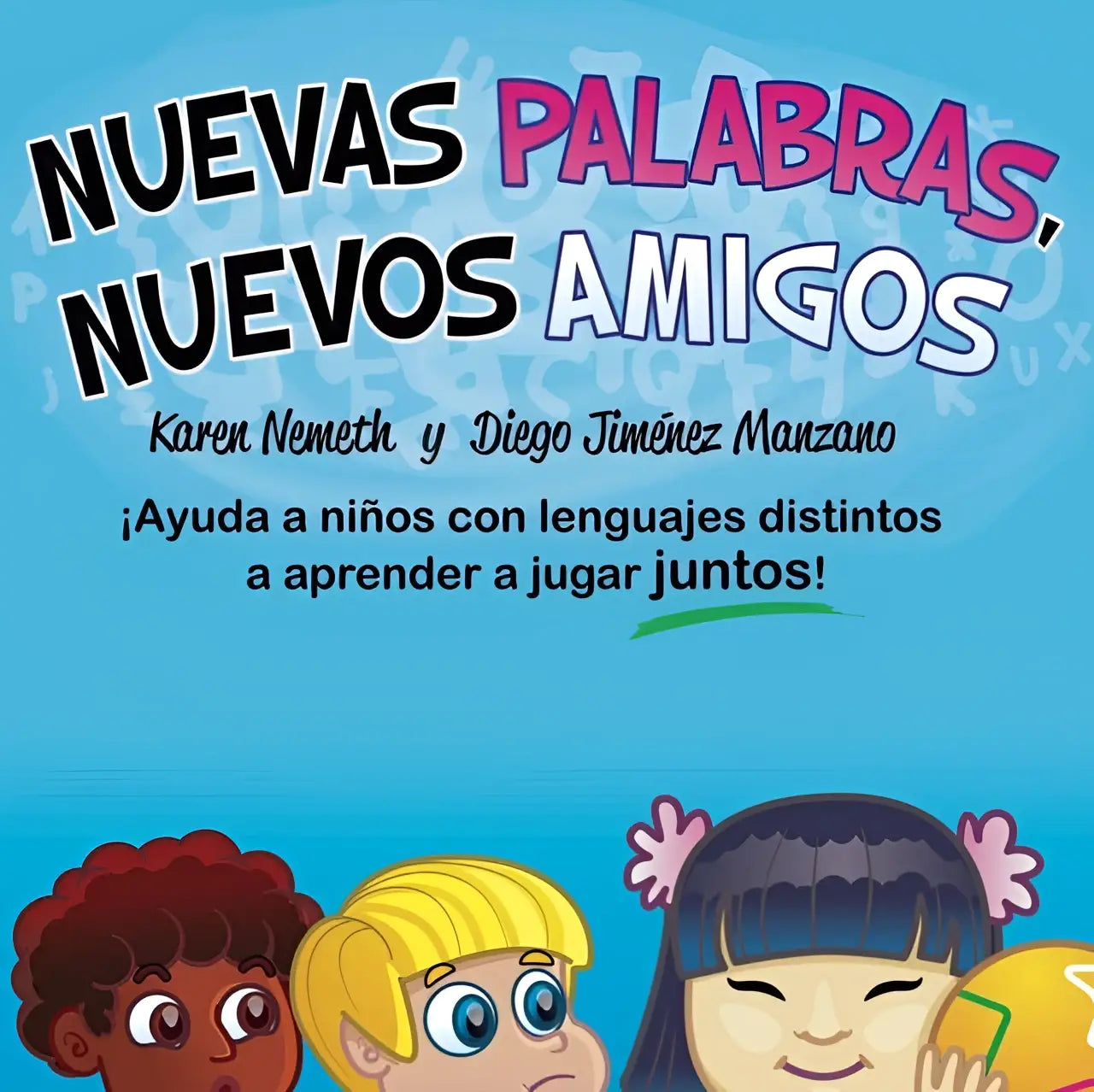 Het kleurrijke omslag van het kinderboek nuevas palabras nuevos amigos door Karen Nemeth en Diego Jiménez Manzano