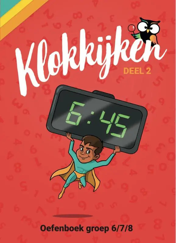 Cartoon superheld in teal en gele outfit toont zwart digitaal uurwerk 6:45 in oefenboek klokkijken groep 6/7/8