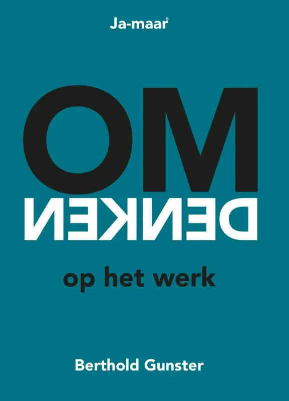 Teal boekomslag van omdenken op het werk door berthold gunster onder het ja-maar merk met zwarte en witte tekst