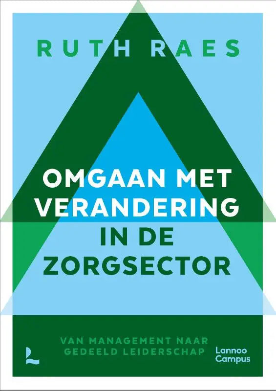 Boekomslag omgaan met verandering in de zorgsector van ruth raes met groene en blauwe geometrische driehoeken binnen geneeskunde algemeen
