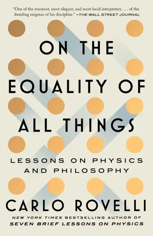 On the Equality of All Things - Lessons on Physics and Philosophy