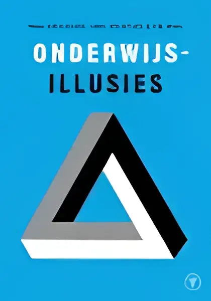 De boek cover van onderwijsillusies door paul kirschner toont een geometrische driehoekige illusie in zwart en grijs op blauw, cognitieve psychologie