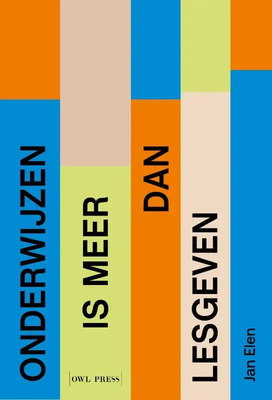 De boekcover van onderwijzen is meer dan lesgeven door Jan Elen toont verticale strepen in oranje blauw en geel
