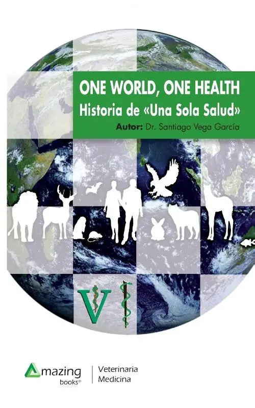 One World, One Health - Historia de Una Sola Salud
