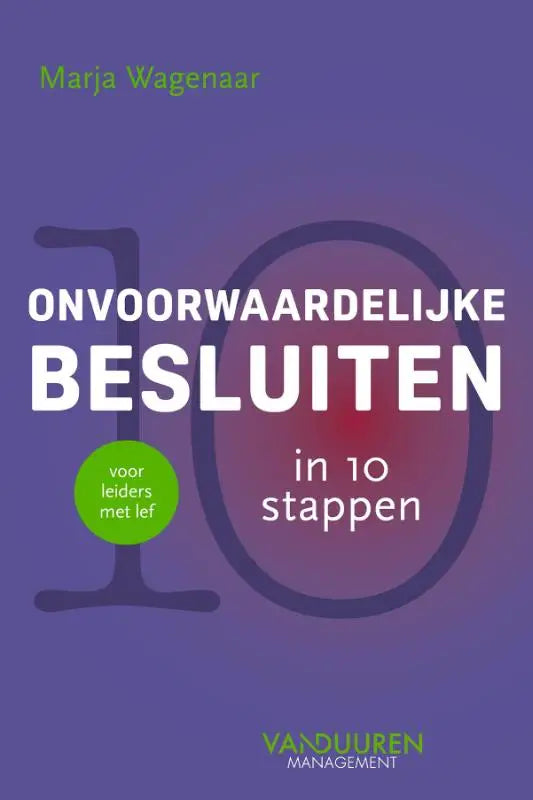 Paars boekcover met witte en groene tekst van onvoorwaardelijke besluiten in 10 stappen door marja wagenaar voor leiders met lef