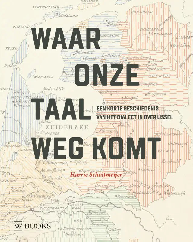 Boekcover van waar onze taal wegkomt met beige kaart van overijssel en korte geschiedenis van het dialect