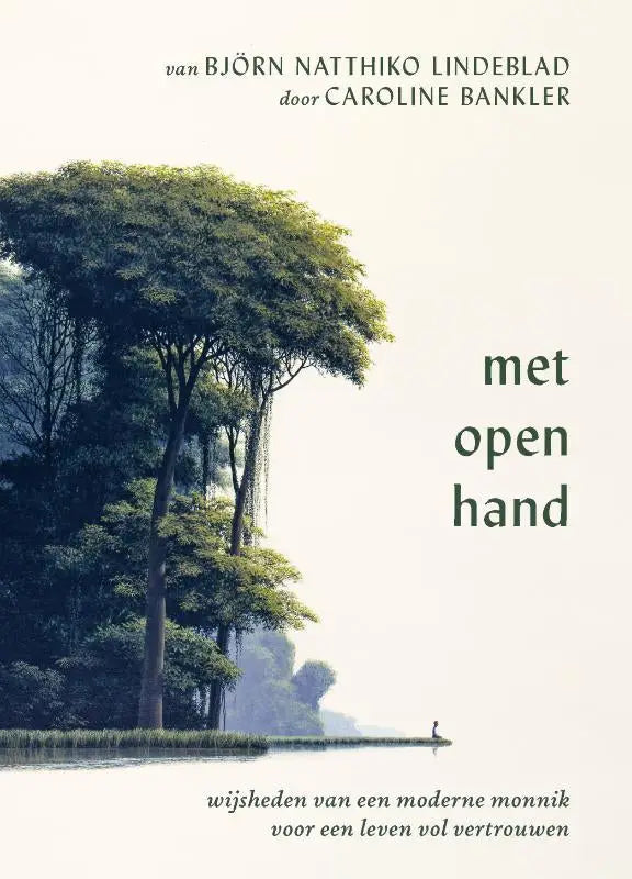 Met open hand - Wijsheden van een moderne monnik voor een leven vol vertrouwen