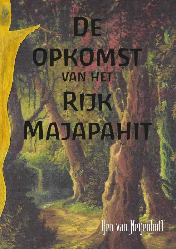 Boekcover van de opkomst van het rijk majapahit door hen van nettenhoff met illustratie van dicht bos