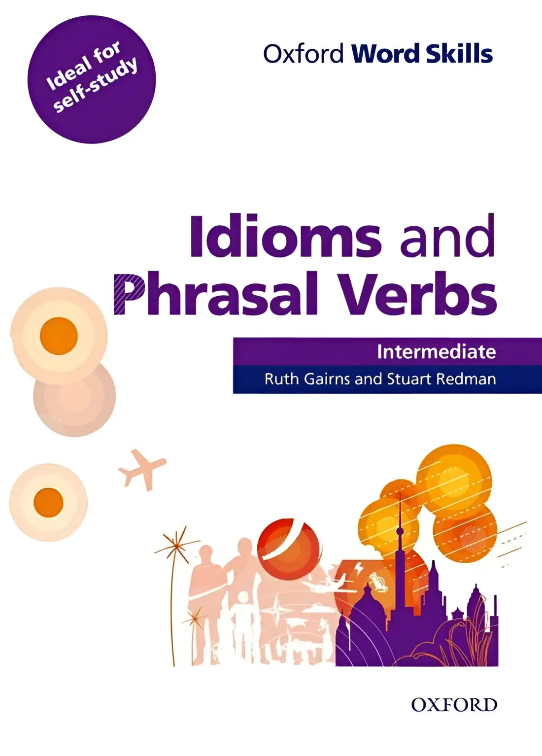 Oxford word skills - intermediate: idioms and phrasal verbs student book with key - oxford word skills - intermediate: