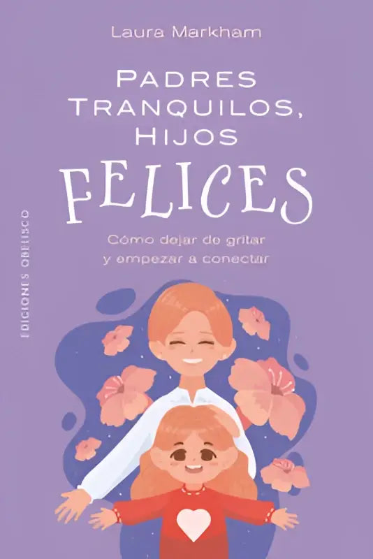 Purple boekomslag met illustratie van glimlachende vrouw en kind en roze bloemen voor padres tranquilos hijos felices door laura markham