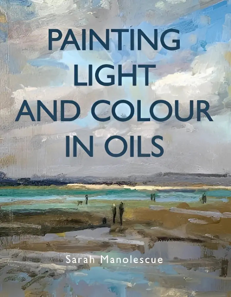 De boekomslag van painting light and colour in oils door sarah manolescue toont een kustlandschap in zachte blauwtinten en aardekleuren