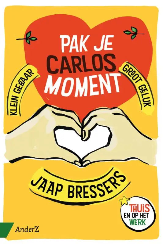 Vibrant gele boekcover pak je carlosmoment met rood hart en handen in hartvorm klein gebaar groot geluk