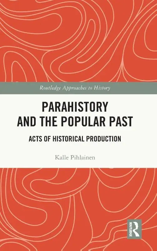 Parahistory and the Popular Past - Acts of Historical Production