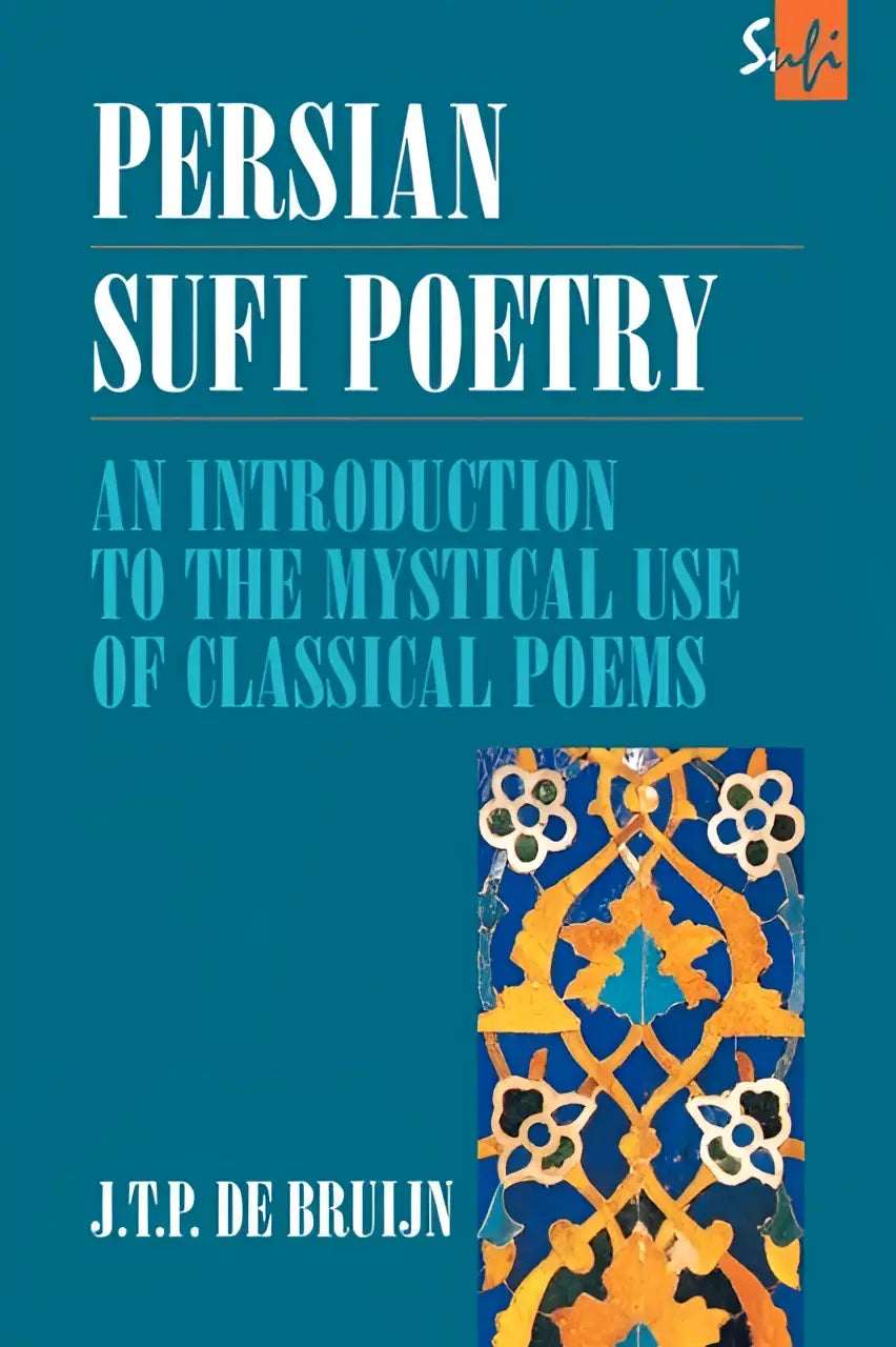 Teal book cover of persian sufi poetry featuring an introduction to the mystical use with blue and gold tilework design