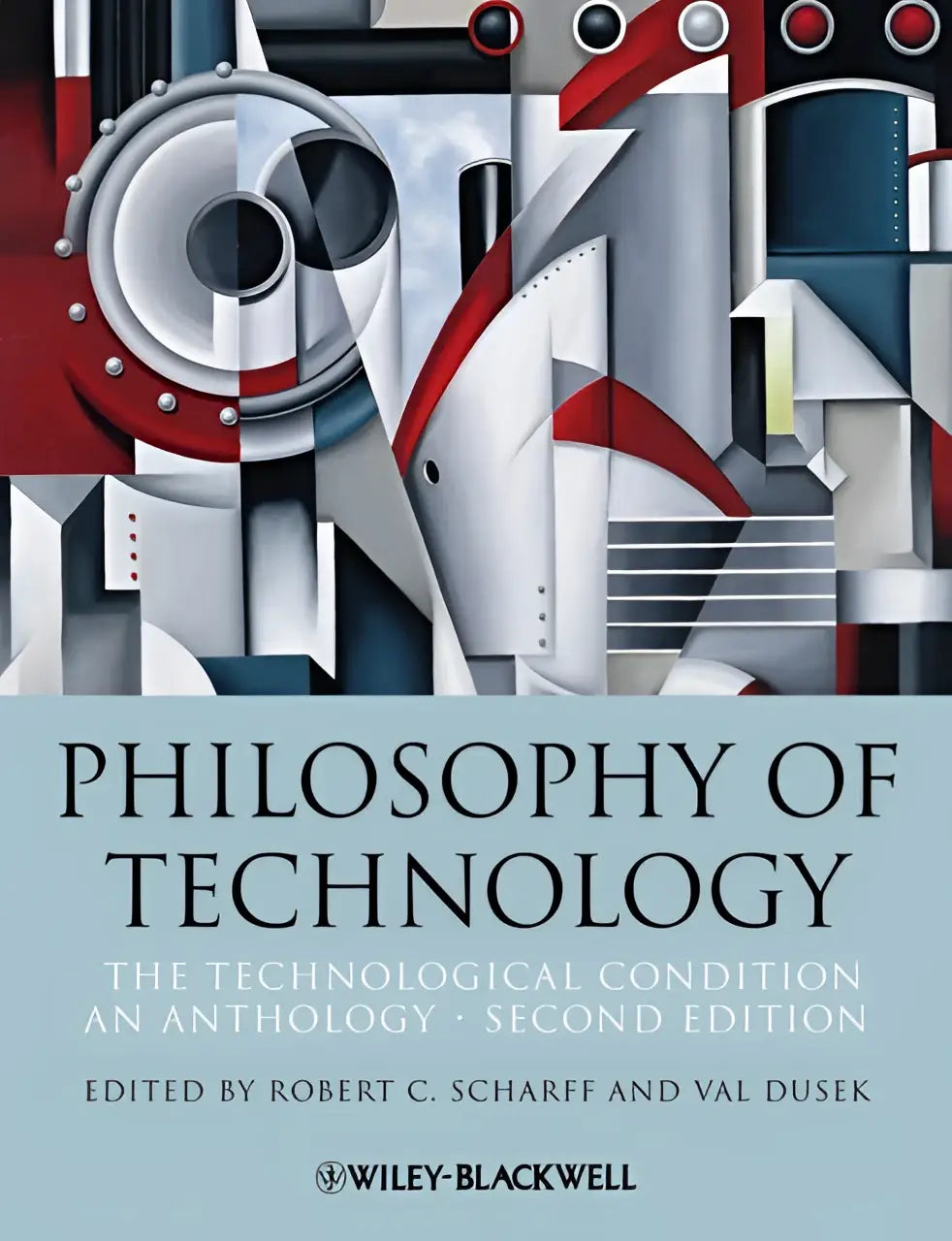 Cover of the book philosophy of technology the technological condition an anthology second edition edited by Robert C