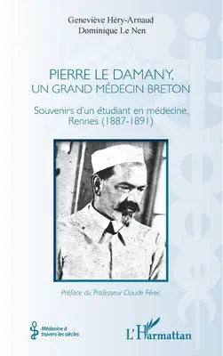 Pierre Le Damany, un grand médecin breton: Souvenirs d'un étudiant en médecine, Rennes (1887-1891)