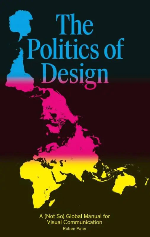 Cover van het boek politics of design van ruben pater toont een wereldkaart in blauw gele gradient bis publishers