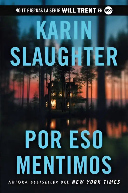 De cover van por eso mentimos van karin slaughter toont een donker bos bij schemering met reflecties in het water in de spanish edition