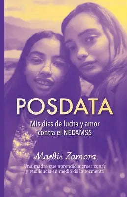 Posdata: Mis dias de lucha y amor contra el NEDAMSS