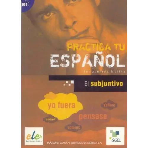 Practica tu español - el subjuntivo - practica tu español - el subjuntivo - boek