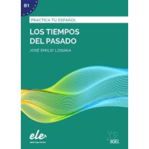 Practica tu español - los tiempos de pasado - practica tu español - los tiempos de pasado - boek