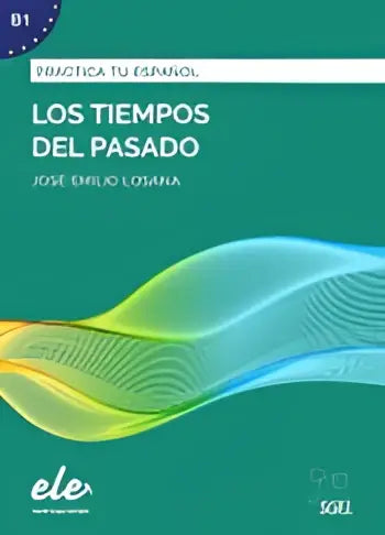 Practica tu español - los tiempos de pasado - practica tu español - los tiempos de pasado - boek