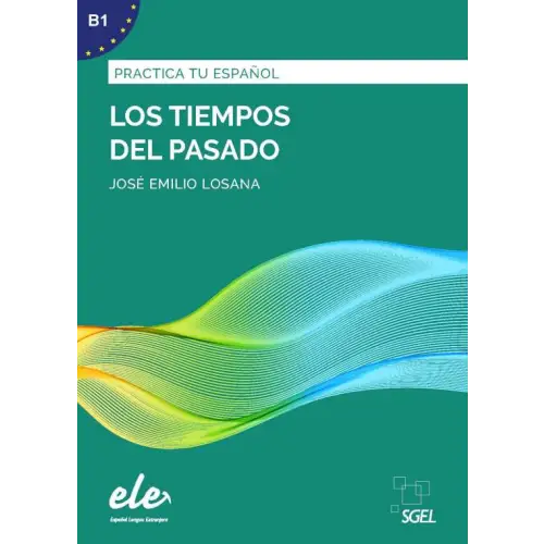 Practica tu español - los tiempos de pasado - practica tu español - los tiempos de pasado - spaanstalig leermiddel