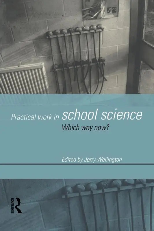 The book cover of practical work in school science which way now edited by jerry wellington published by routledge
