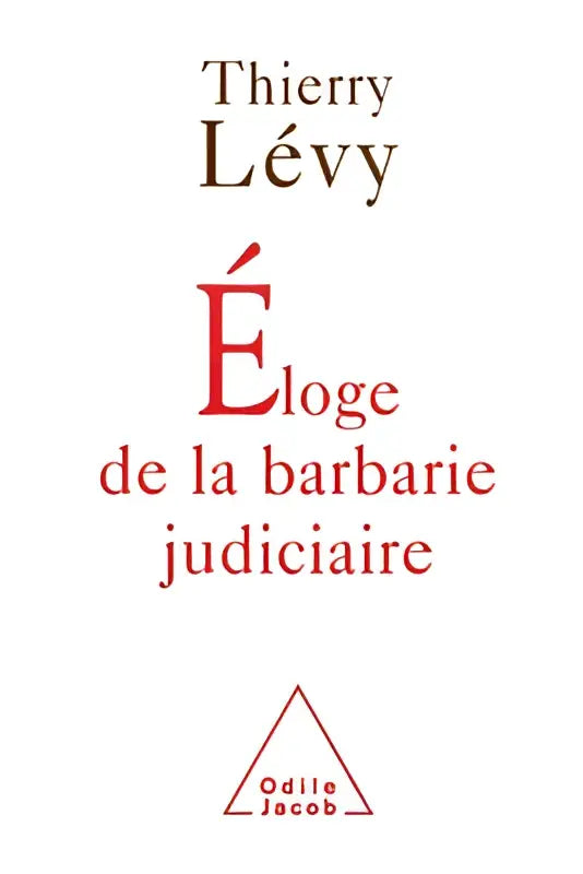 Boekcover van éloge de la barbarie judiciaire door thierry lévy met rode en zwarte tekst over judicial barbarity