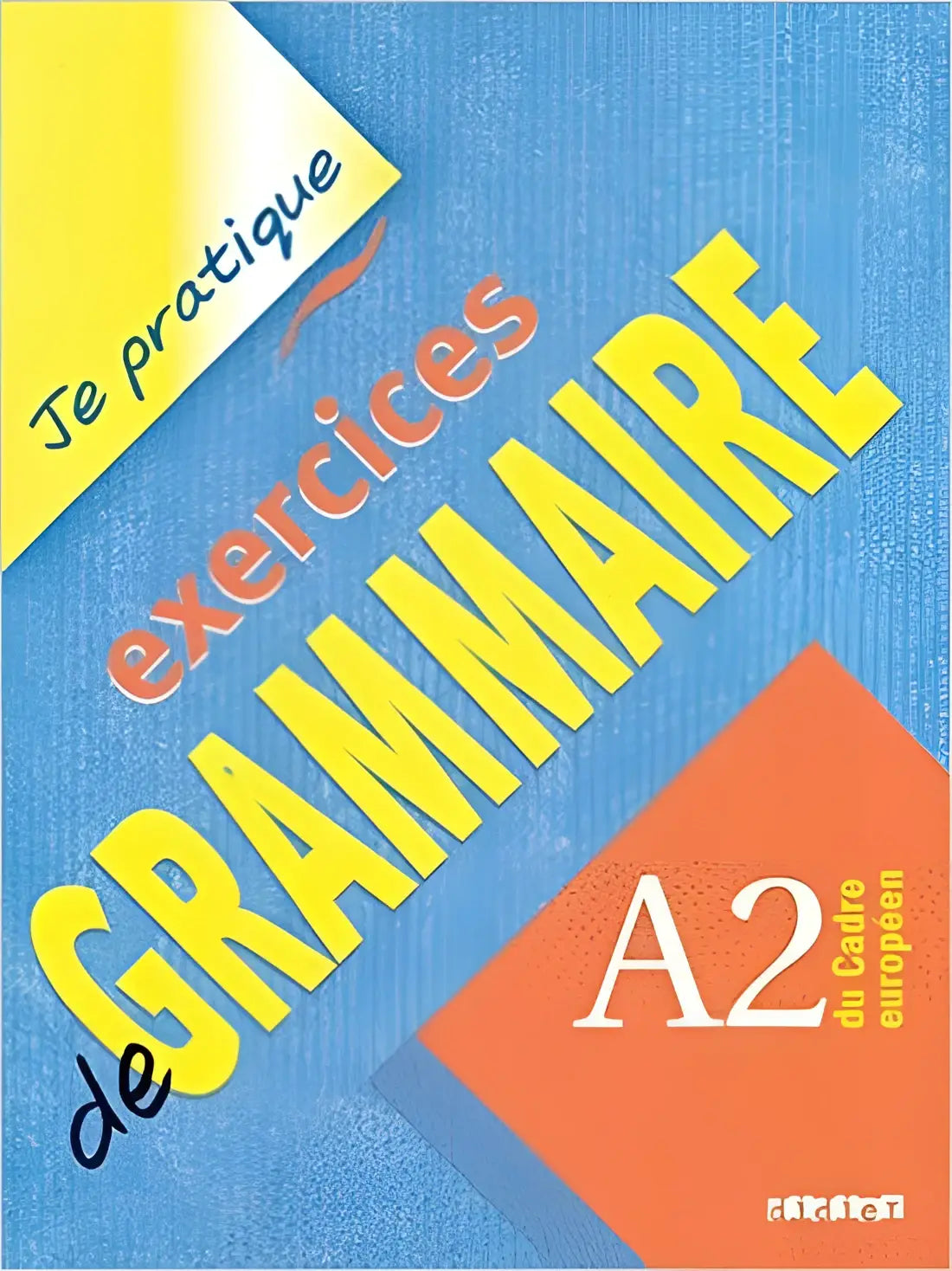 Je pratique - exercices de grammaire a2 - je pratique - exercices de grammaire a2 - boek