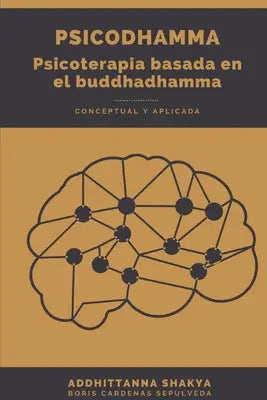 "Psicodhamma Psicoterapia Basa En El Buddhadhamma".: Conceptual y aplicada