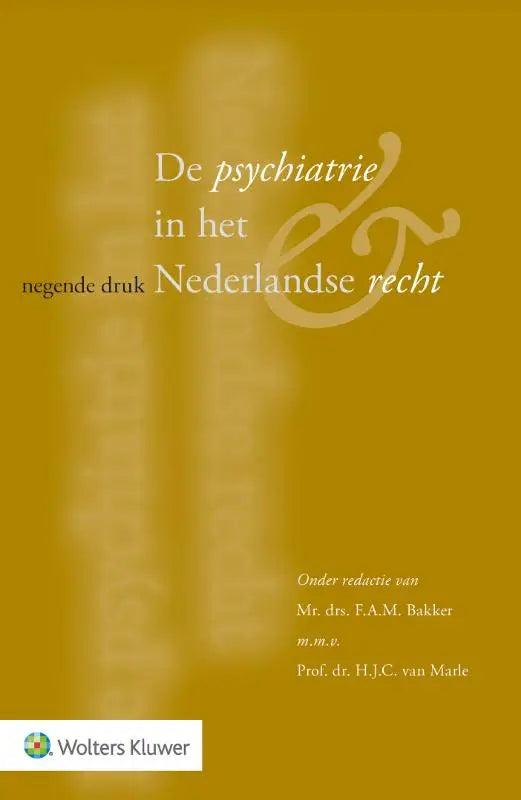 Gele boekcover van het boek de psychiatrie in het nederlandse recht met wolters kluwer nederland logo