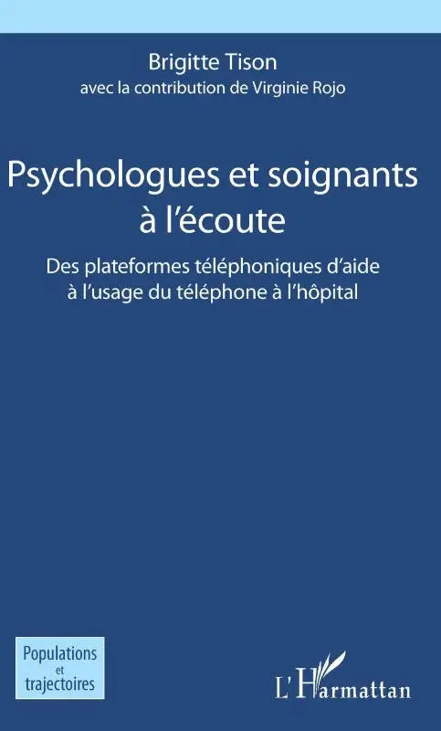 Psychologues et soignants à l'écoute - Des plateformes téléphoniques d'aide à l'usage du téléphone à l'hôpital