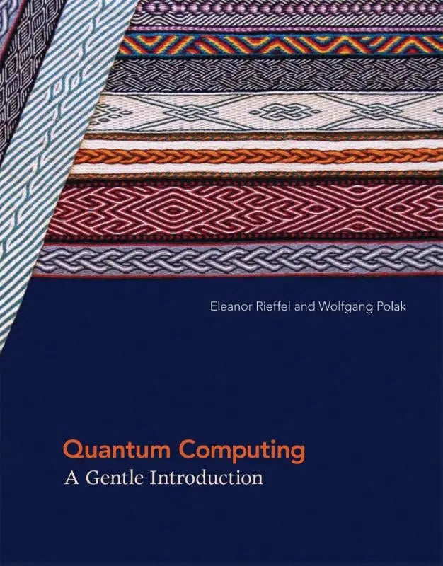 The book cover of quantum computing a gentle introduction features a navy blue background with orange white text and colorful woven textile designs