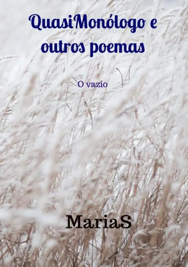 De boekcover van quasimonólogo e outros poemas door marias toont witte grassprieten en donkere tekst