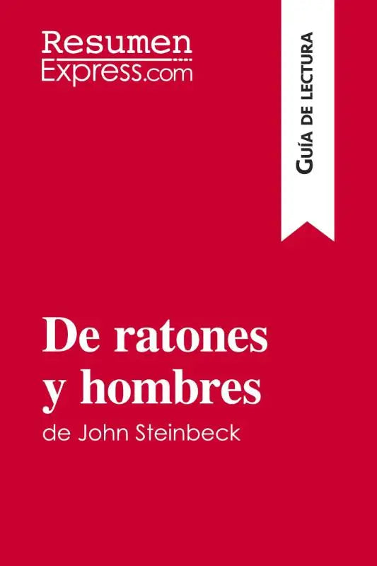 De ratones y hombres de John Steinbeck (Guía de lectura) - Resumen y análisis completo