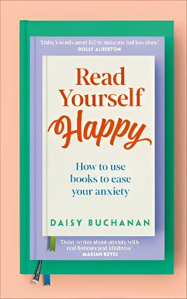 A hardcover book titled read yourself happy by daisy buchanan with a teal green cover designed to ease your anxiety using books to ease