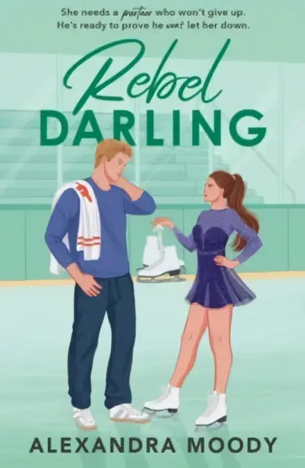 De boekcover van rebel darling door alexandra moody toont een jonge man en vrouw op ijsschaatsen met groene titeltekst