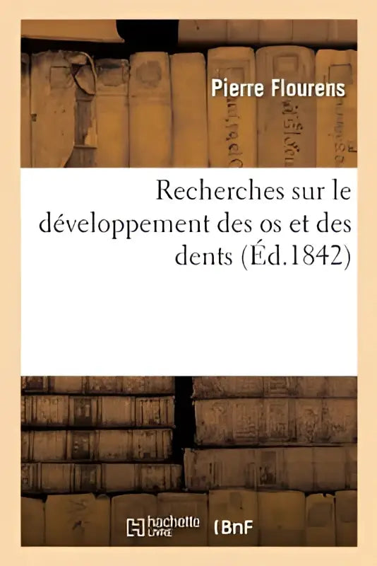 De boekcover van recherches sur le developpement des os et des dents door pierre flourens uit 1842 voor medische onderzoeken