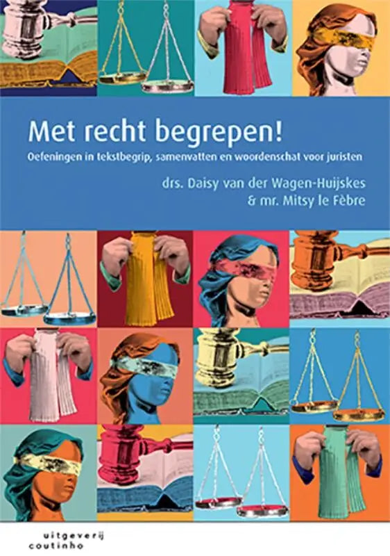 Boekcover Met recht begrepen! met kleurrijke justitiesymbolen en geblinddoekte figuren