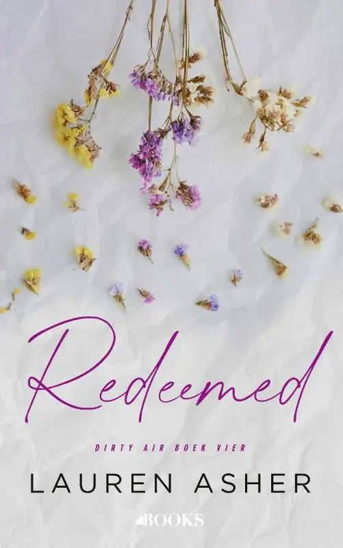 The book cover of redeemed by lauren asher features a white textured background with dried yellow and purple flowers
