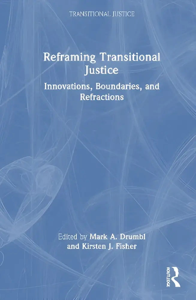 Blauw hardcover boek reframing transitional justice met innovaties en grenzen, bewerkt door mark a voor onderzoek en studie