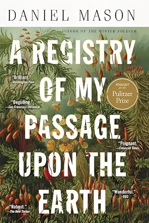 The book cover of Registry of my passage upon the earth by Daniel Mason features a lush green and brown botanical design